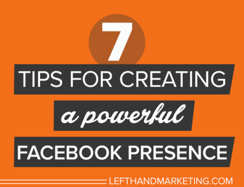 7 Tips for Creating a Powerful Facebook Presence